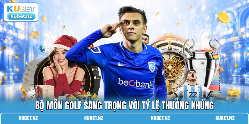Bộ môn golf sang trọng với tỷ lệ thưởng khủng