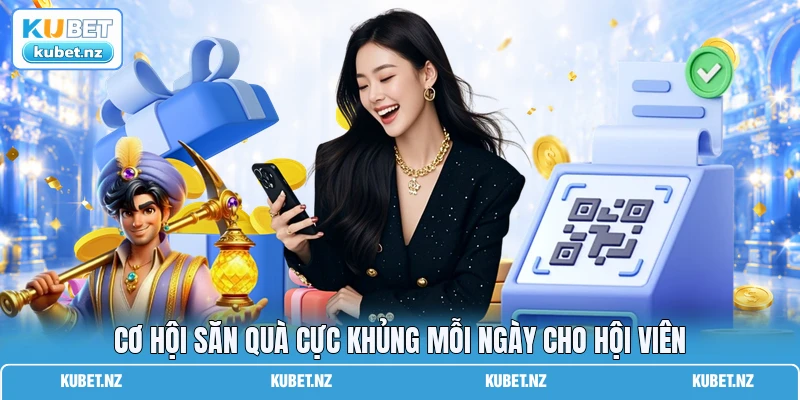 Cơ hội săn quà cực khủng mỗi ngày cho hội viên