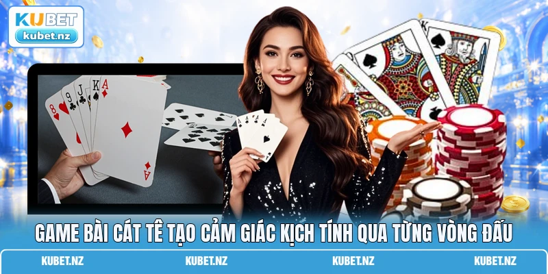 Game bài Cát Tê tạo cảm giác kịch tính qua từng vòng đấu Game bài Cát Tê tạo cảm giác kịch tính qua từng vòng đấu