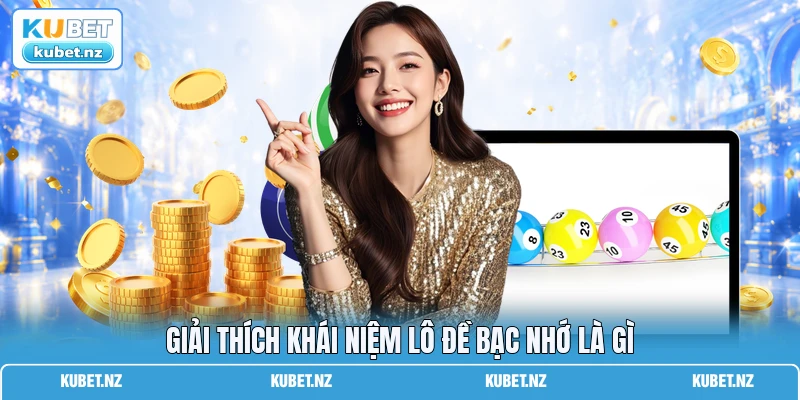 Giải thích khái niệm lô đề bạc nhớ là gì