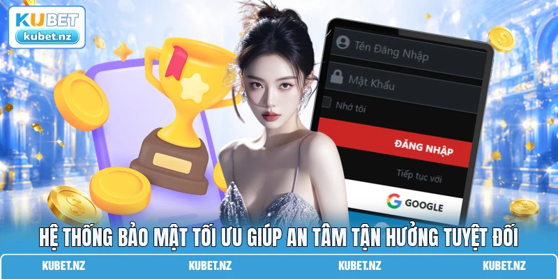 Hệ thống bảo mật tối ưu giúp an tâm tận hưởng tuyệt đối