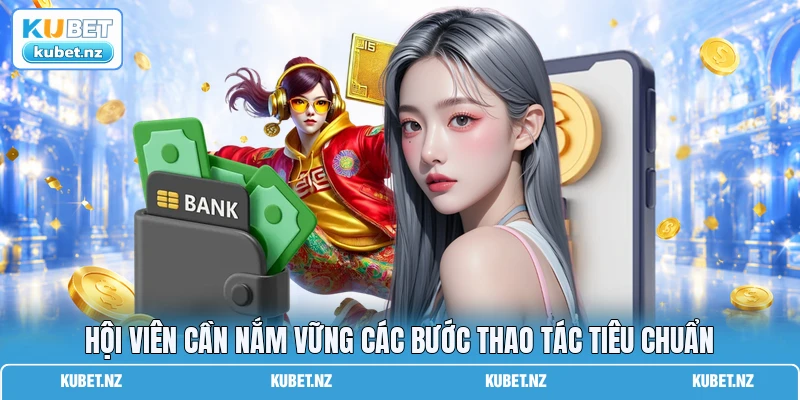Hội viên cần nắm vững các bước thao tác tiêu chuẩn Hội viên cần nắm vững các bước thao tác tiêu chuẩn
