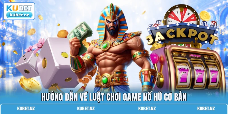 Hướng dẫn về luật chơi game nổ hũ cơ bản Hướng dẫn về luật chơi game nổ hũ cơ bản