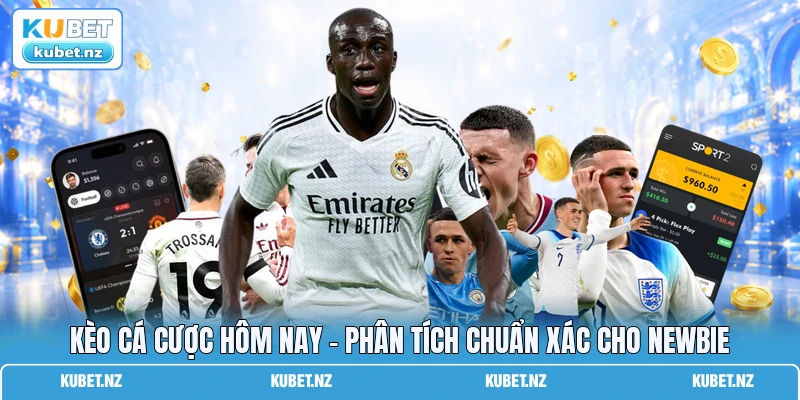 Kèo Cá Cược Hôm Nay - Phân Tích Chuẩn Xác Cho Newbie