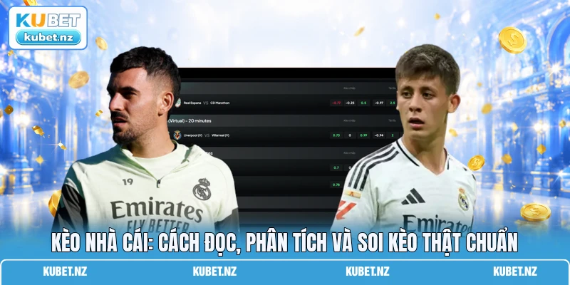 Kèo Nhà Cái: Cách Đọc, Phân Tích Và Soi Kèo Thật Chuẩn