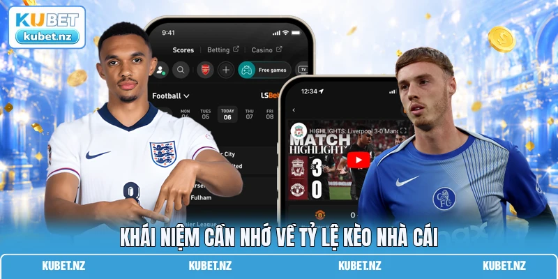 Khái niệm cần nhớ về tỷ lệ kèo nhà cái 