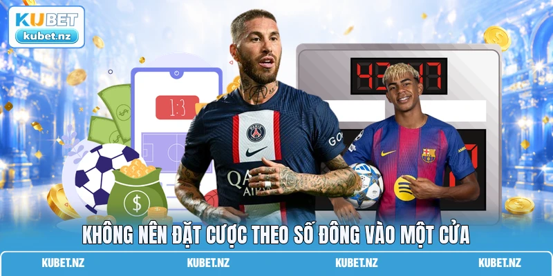 Không nên đặt cược theo số đông vào một cửa