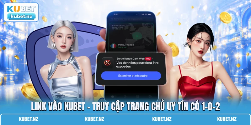 Link Vào KUBET - Truy Cập Trang Chủ Uy Tín Có 1-0-2