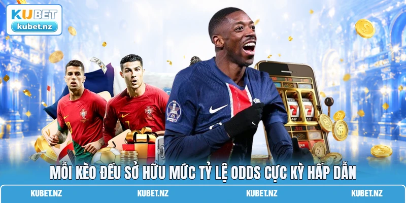 Mỗi kèo đều sở hữu mức tỷ lệ odds cực kỳ hấp dẫn Mỗi kèo đều sở hữu mức tỷ lệ odds cực kỳ hấp dẫn