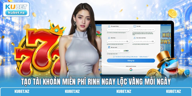 Tạo tài khoản miễn phí rinh ngay lộc vàng mỗi ngày