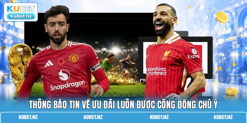 Thông báo tin về ưu đãi luôn được cộng đồng chú ý