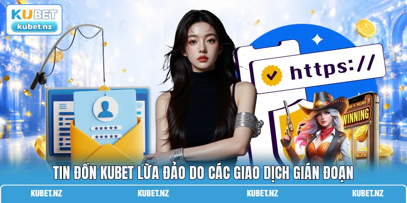Tin đồn KUBET lừa đảo do các giao dịch gián đoạn