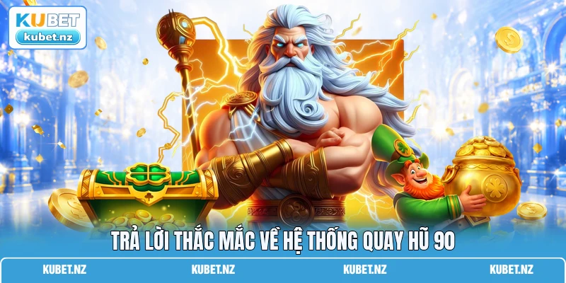 Trả lời thắc mắc về hệ thống quay hũ 90
